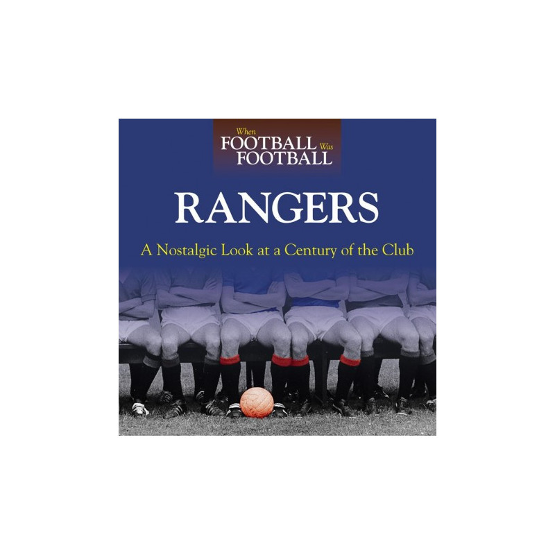 WHEN FOOTBALL WAS FOOTBALL:  RANGERS