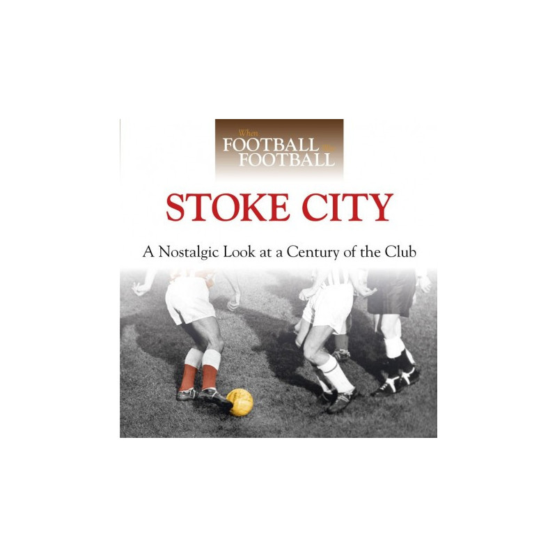 When Football Was Football: Stoke City