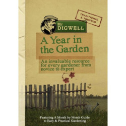 MR DIGWELL: A YEAR IN THE GARDEN