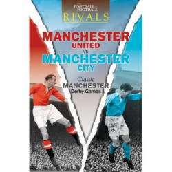 RIVALS: CLASSIC MANCHESTER DERBY GAMES