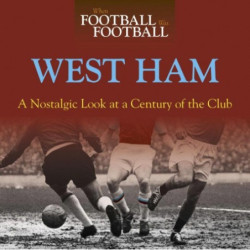 When Football Was Football: West Ham (Paperback)