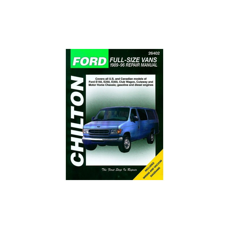 Ford Full-Size Vans Chilton Repair Manual for 1989-96 covering all models of E150 E250 E350 Club Wagon Cutaway and