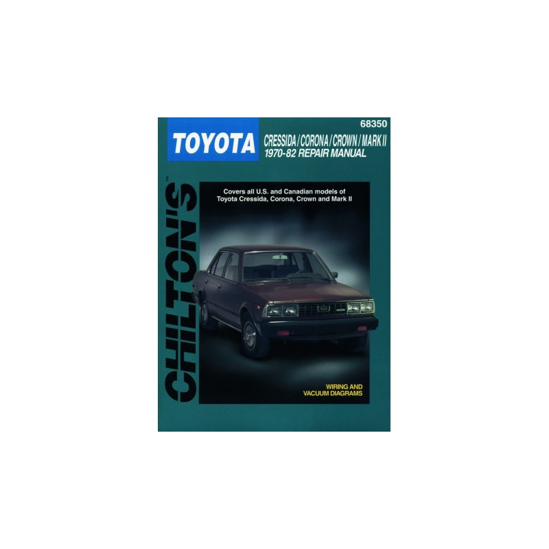 Toyota Cressida Corona Crown & Mark II Chilton Repair Manual covering all models for 1970-82